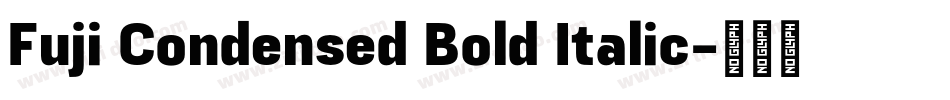 Fuji Condensed Bold Italic字体转换
